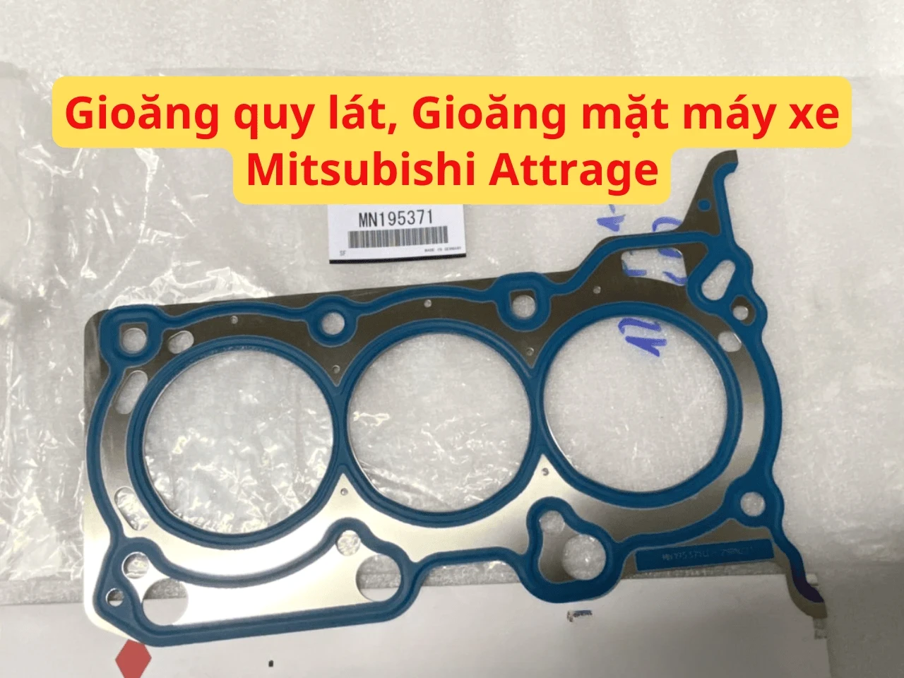 Gioăng quy lát, Gioăng mặt máy xe Mitsubishi Attrage Mã sp: MN195371