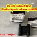 Cao su ốp cân bằng trước xe mitsubishi Xpander chính hãng Mã sp: 4056A078