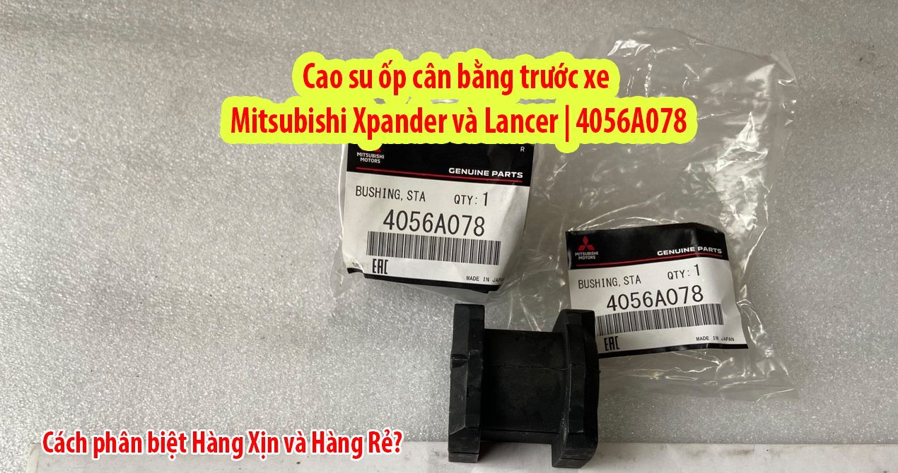 Cao su ốp cân bằng trước xe mitsubishi Xpander chính hãng Mã sp: 4056A078